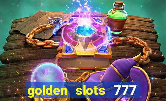 golden slots 777 paga mesmo